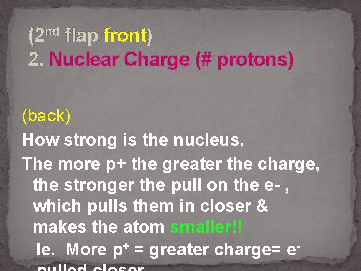 (2 nd flap front) 2. Nuclear Charge (# protons) (back) How strong is the