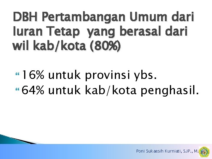 DBH Pertambangan Umum dari Iuran Tetap yang berasal dari wil kab/kota (80%) 16% untuk