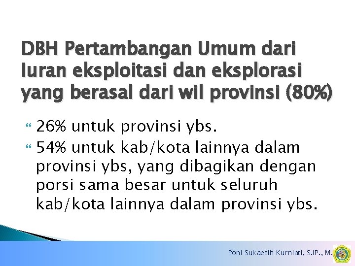 DBH Pertambangan Umum dari Iuran eksploitasi dan eksplorasi yang berasal dari wil provinsi (80%)