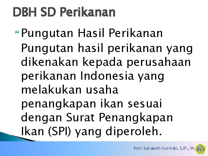 DBH SD Perikanan Pungutan Hasil Perikanan Pungutan hasil perikanan yang dikenakan kepada perusahaan perikanan