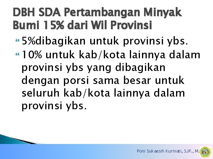 DBH SDA Pertambangan Minyak Bumi 15% dari Wil Provinsi 5%dibagikan untuk provinsi ybs. 10%