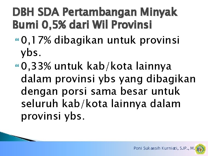 DBH SDA Pertambangan Minyak Bumi 0, 5% dari Wil Provinsi 0, 17% dibagikan untuk