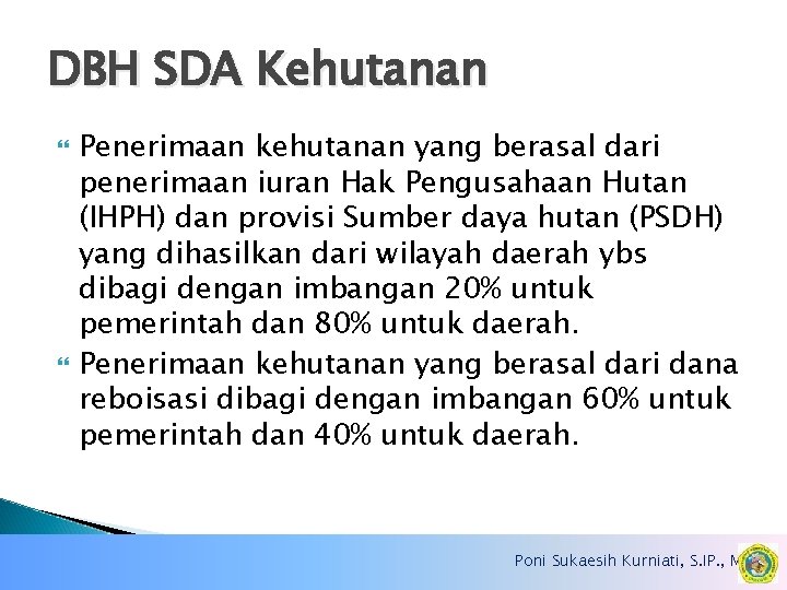 DBH SDA Kehutanan Penerimaan kehutanan yang berasal dari penerimaan iuran Hak Pengusahaan Hutan (IHPH)