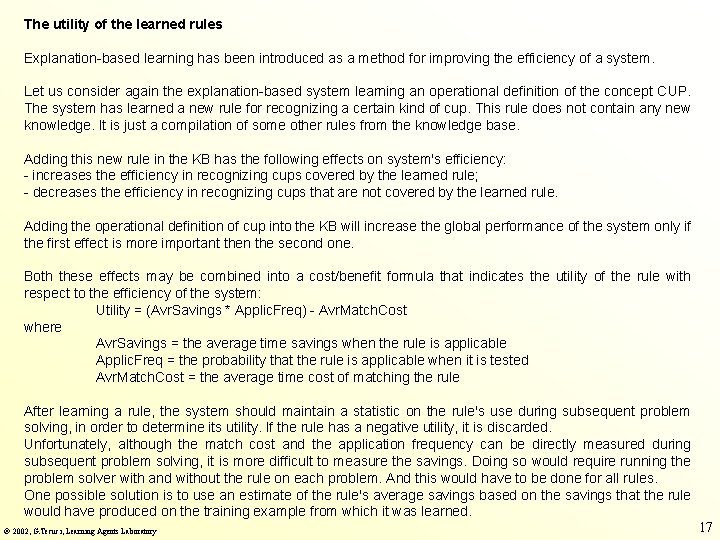 The utility of the learned rules Explanation-based learning has been introduced as a method