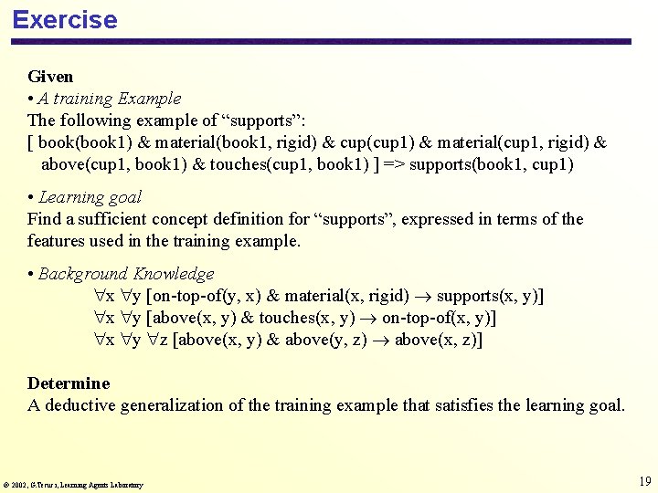 Exercise Given • A training Example The following example of “supports”: [ book(book 1)