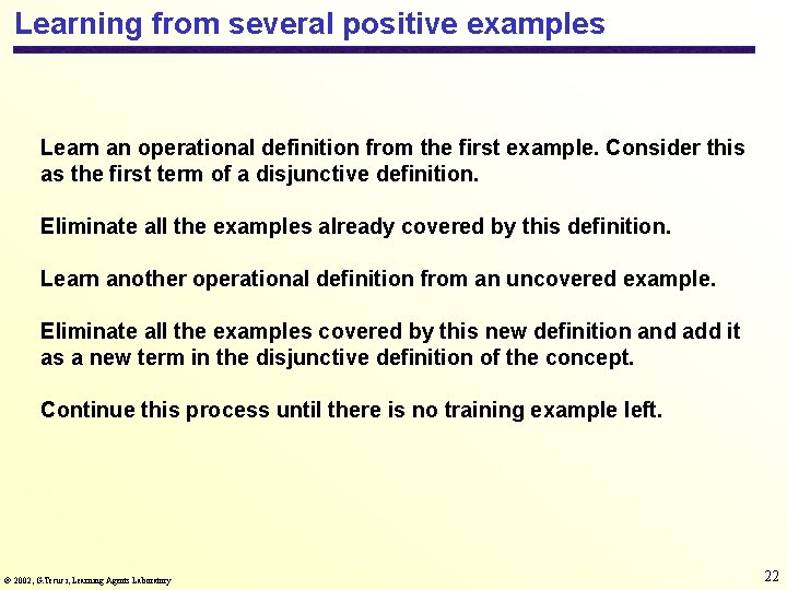 Learning from several positive examples Learn an operational definition from the first example. Consider