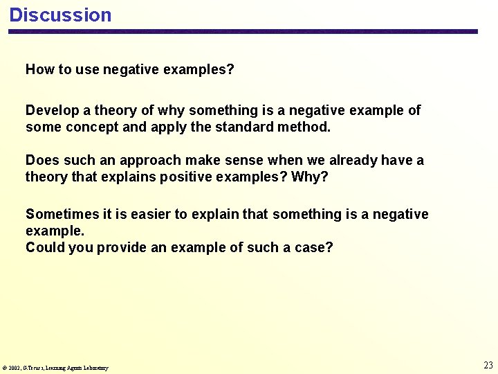 Discussion How to use negative examples? Develop a theory of why something is a