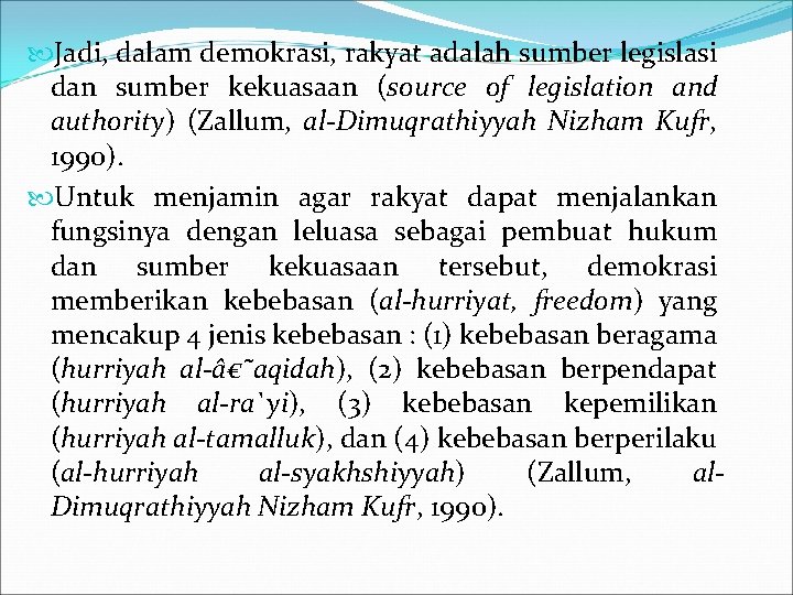  Jadi, dalam demokrasi, rakyat adalah sumber legislasi dan sumber kekuasaan (source of legislation