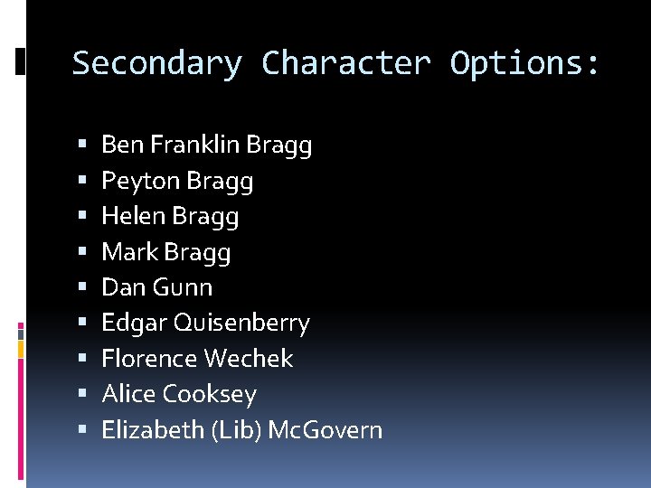 Secondary Character Options: Ben Franklin Bragg Peyton Bragg Helen Bragg Mark Bragg Dan Gunn