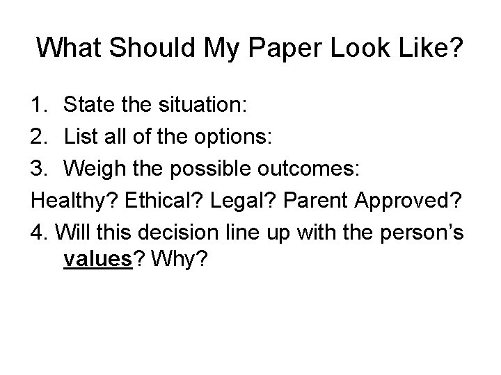 What Should My Paper Look Like? 1. State the situation: 2. List all of