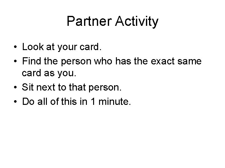 Partner Activity • Look at your card. • Find the person who has the