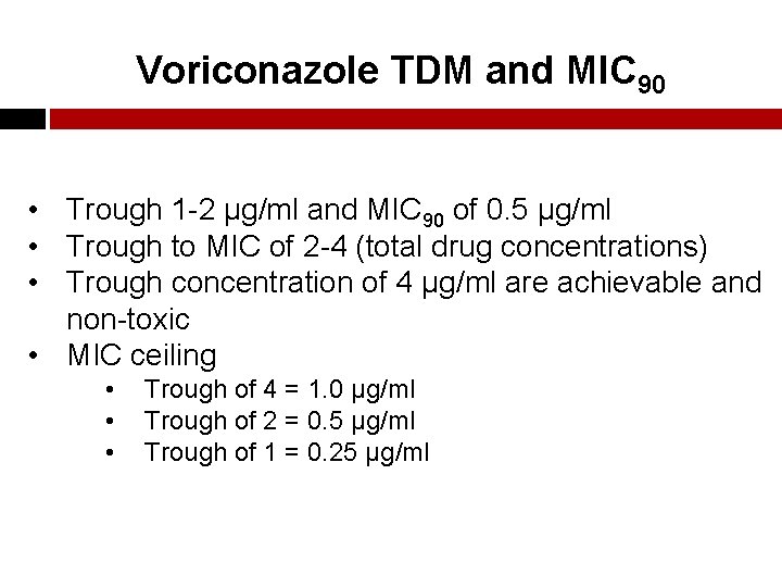 Voriconazole TDM and MIC 90 • Trough 1 -2 µg/ml and MIC 90 of