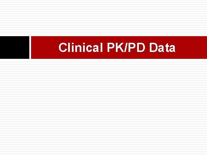 Clinical PK/PD Data 
