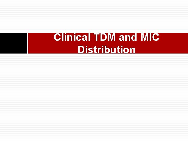 Clinical TDM and MIC Distribution 