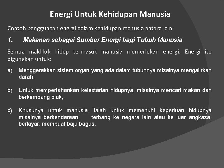 Energi Untuk Kehidupan Manusia Contoh penggunaan energi dalam kehidupan manusia antara lain: 1. Makanan