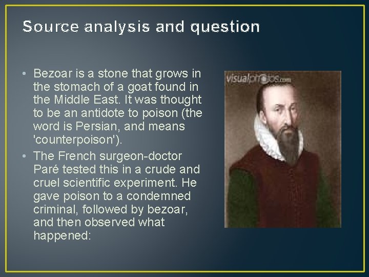 Source analysis and question • Bezoar is a stone that grows in the stomach