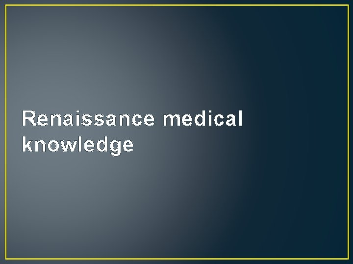 Renaissance medical knowledge 