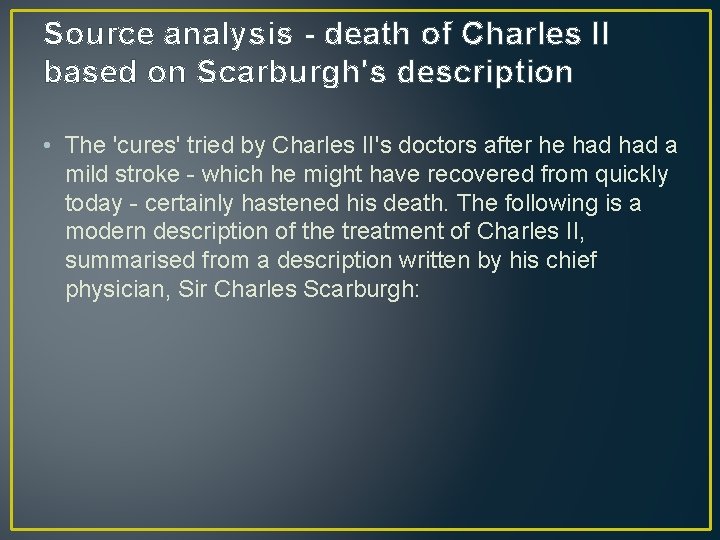Source analysis - death of Charles II based on Scarburgh's description • The 'cures'