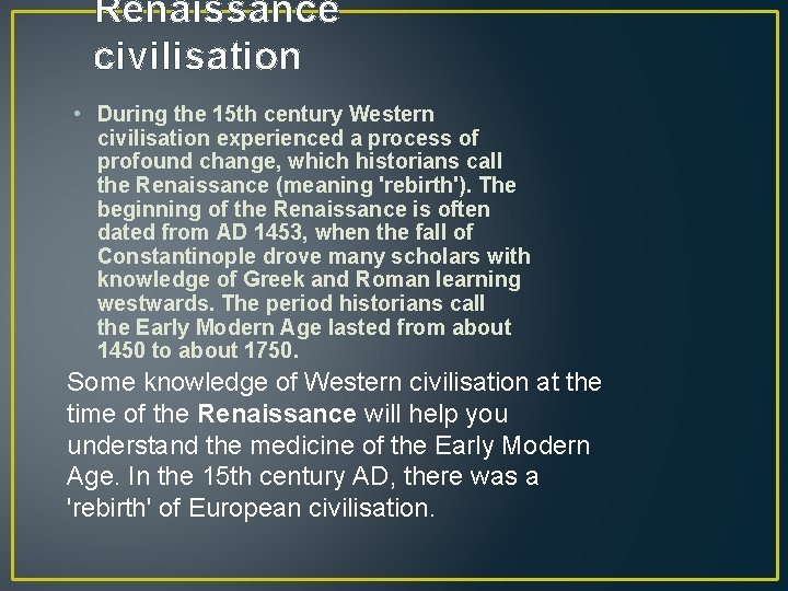 Renaissance civilisation • During the 15 th century Western civilisation experienced a process of