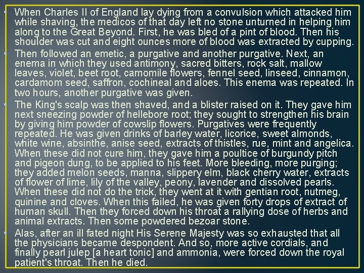  • When Charles II of England lay dying from a convulsion which attacked