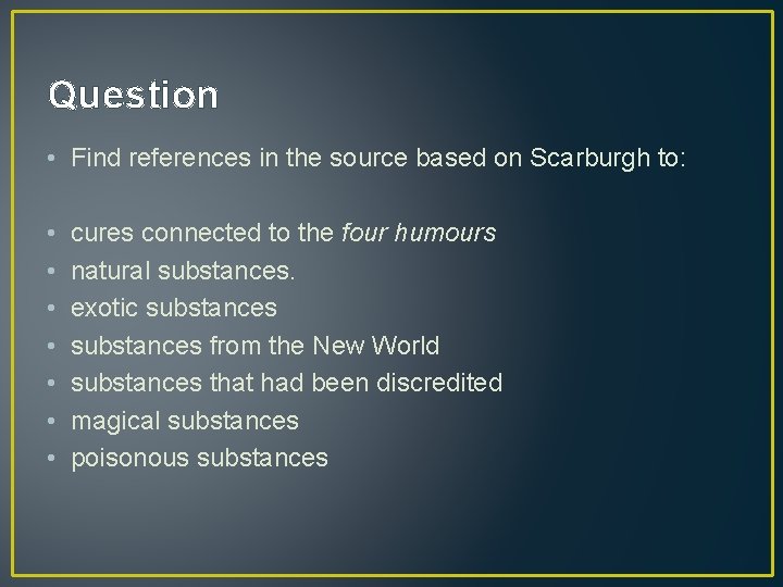 Question • Find references in the source based on Scarburgh to: • • cures