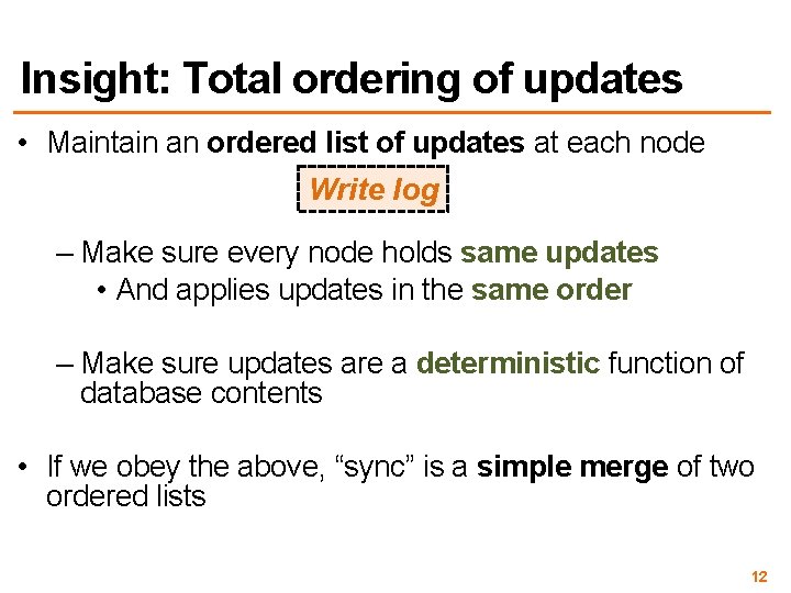 Insight: Total ordering of updates • Maintain an ordered list of updates at each