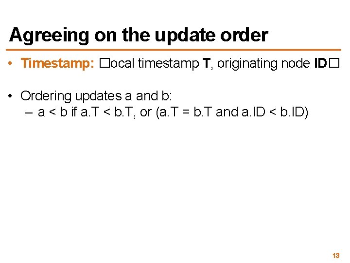 Agreeing on the update order • Timestamp: �local timestamp T, originating node ID� •