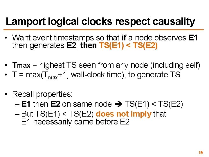 Lamport logical clocks respect causality • Want event timestamps so that if a node