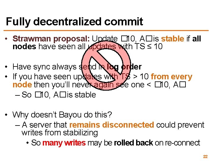 Fully decentralized commit • Strawman proposal: Update � 10, A�is stable if all nodes