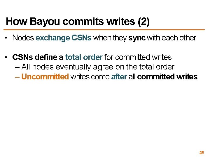 How Bayou commits writes (2) • Nodes exchange CSNs when they sync with each
