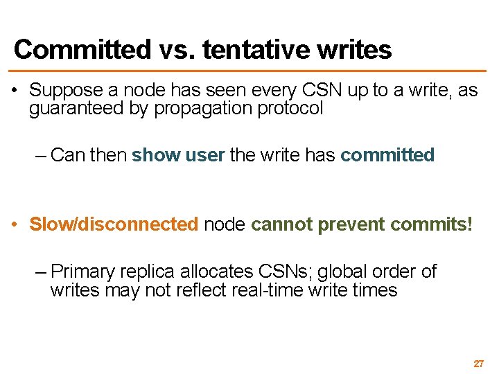 Committed vs. tentative writes • Suppose a node has seen every CSN up to