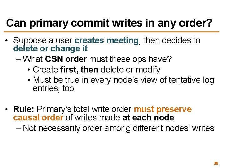 Can primary commit writes in any order? • Suppose a user creates meeting, then