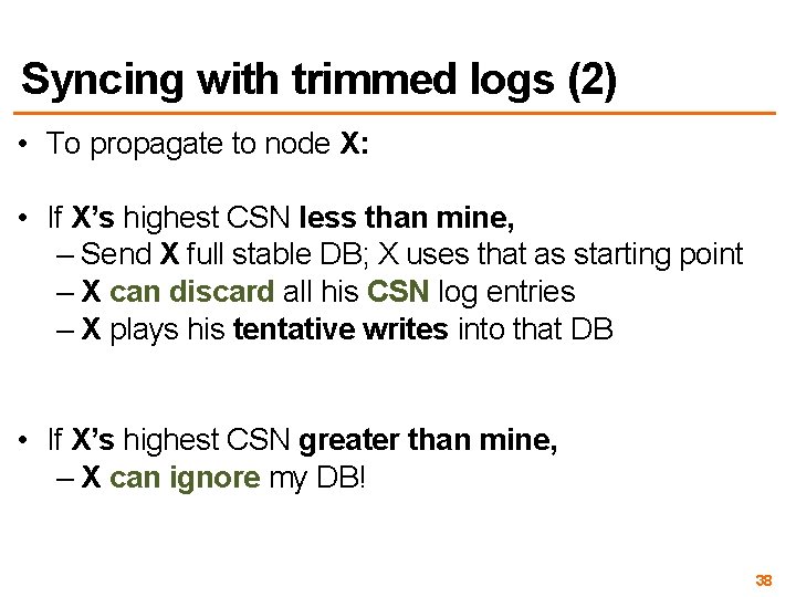 Syncing with trimmed logs (2) • To propagate to node X: • If X’s