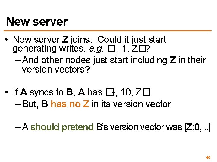 New server • New server Z joins. Could it just start generating writes, e.