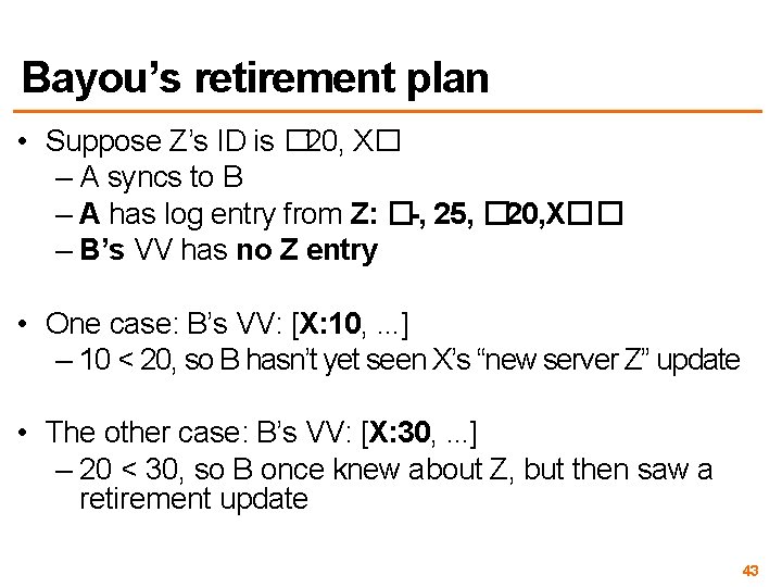 Bayou’s retirement plan • Suppose Z’s ID is � 20, X� – A syncs