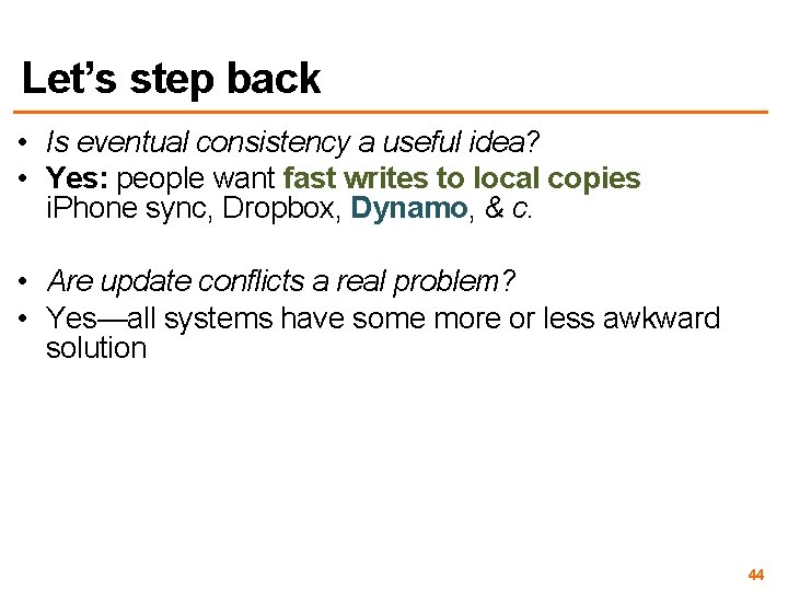 Let’s step back • Is eventual consistency a useful idea? • Yes: people want