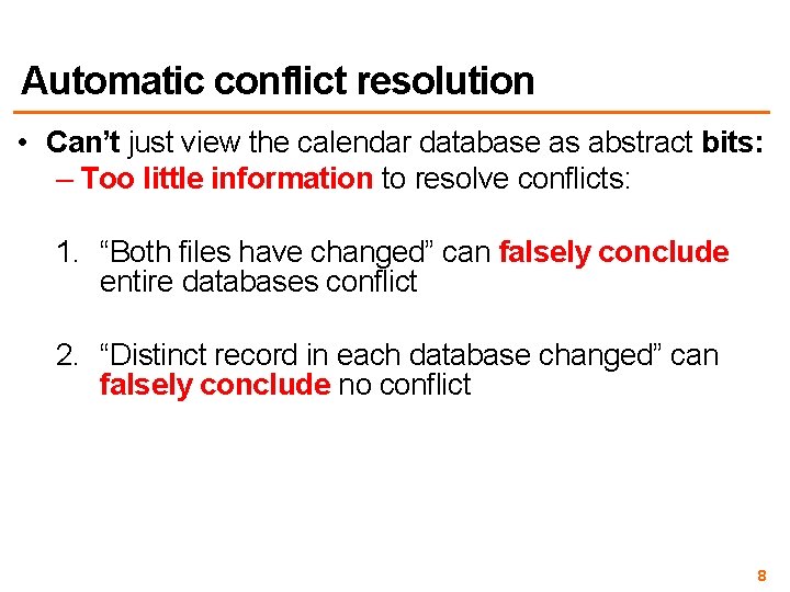 Automatic conflict resolution • Can’t just view the calendar database as abstract bits: –