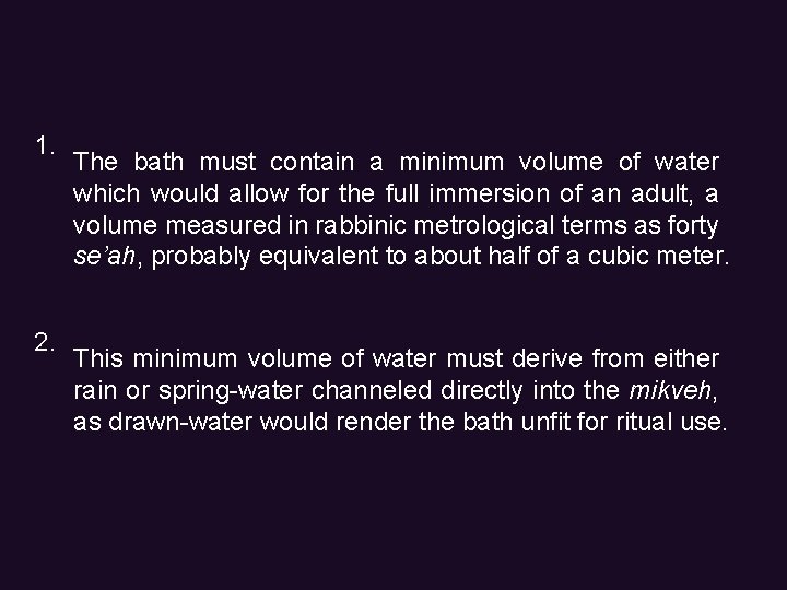 1. 2. The bath must contain a minimum volume of water which would allow