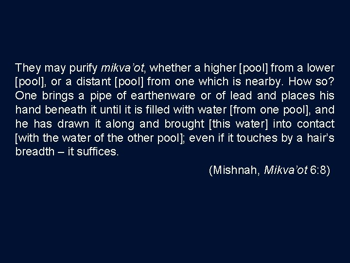 They may purify mikva’ot, whether a higher [pool] from a lower [pool], or a