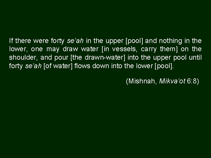 If there were forty se’ah in the upper [pool] and nothing in the lower,