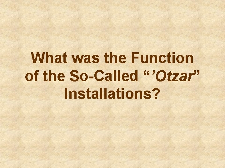 What was the Function of the So-Called “’Otzar” Installations? 