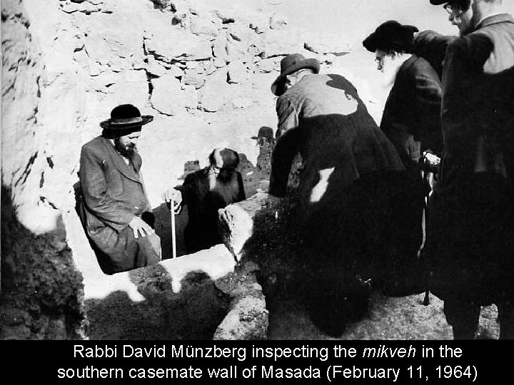 Rabbi David Münzberg inspecting the mikveh in the southern casemate wall of Masada (February
