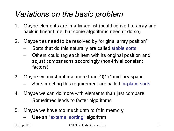 Variations on the basic problem 1. Maybe elements are in a linked list (could