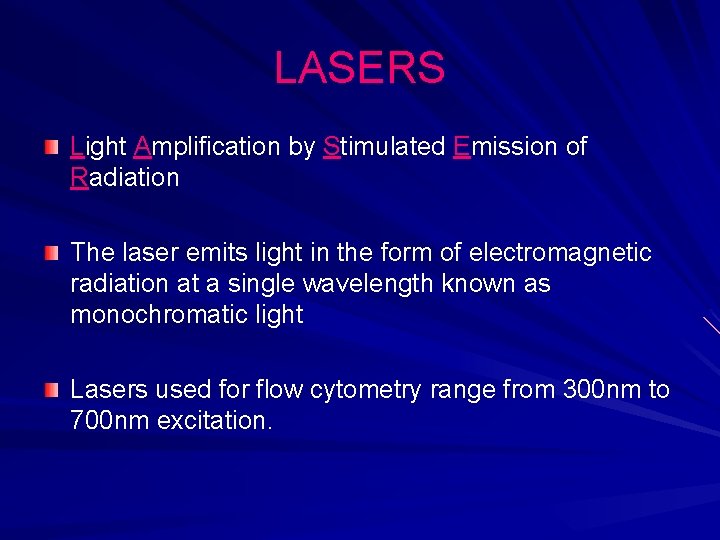 LASERS Light Amplification by Stimulated Emission of Radiation The laser emits light in the