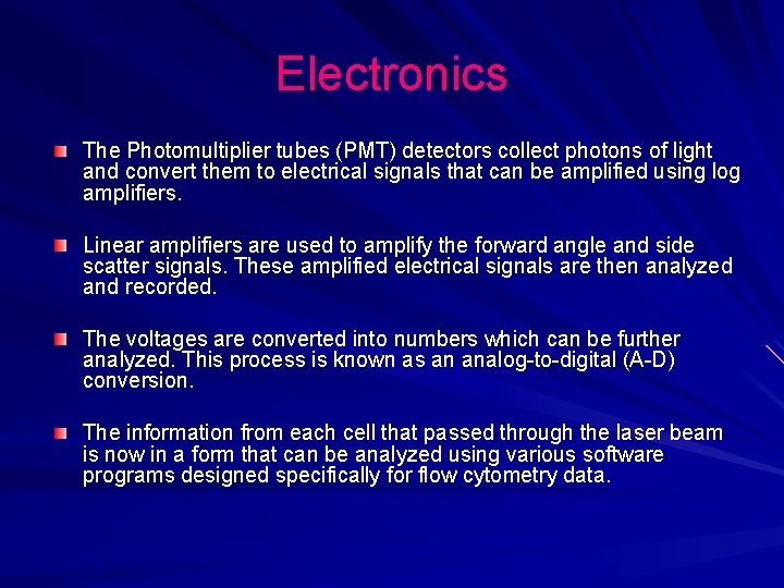 Electronics The Photomultiplier tubes (PMT) detectors collect photons of light and convert them to