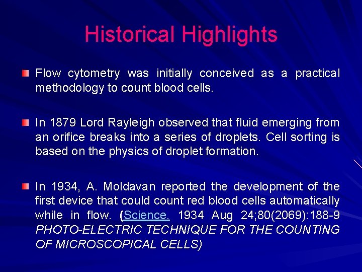Historical Highlights Flow cytometry was initially conceived as a practical methodology to count blood