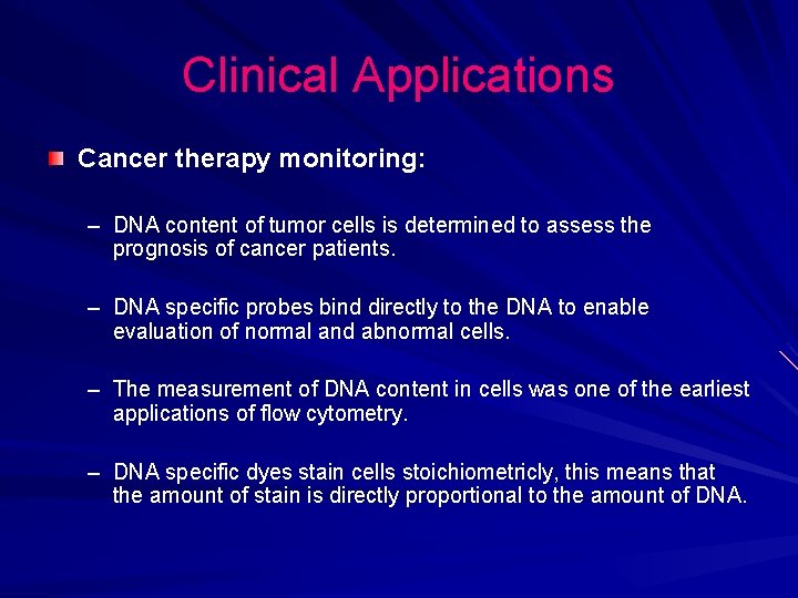 Clinical Applications Cancer therapy monitoring: – DNA content of tumor cells is determined to