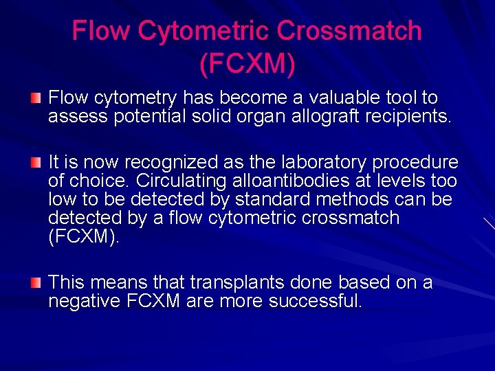 Flow Cytometric Crossmatch (FCXM) Flow cytometry has become a valuable tool to assess potential