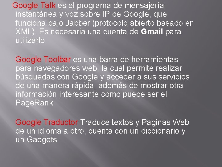 Google Talk es el programa de mensajería instantánea y voz sobre IP de Google,