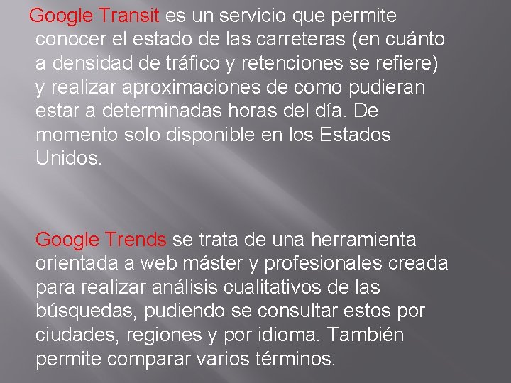 Google Transit es un servicio que permite conocer el estado de las carreteras (en